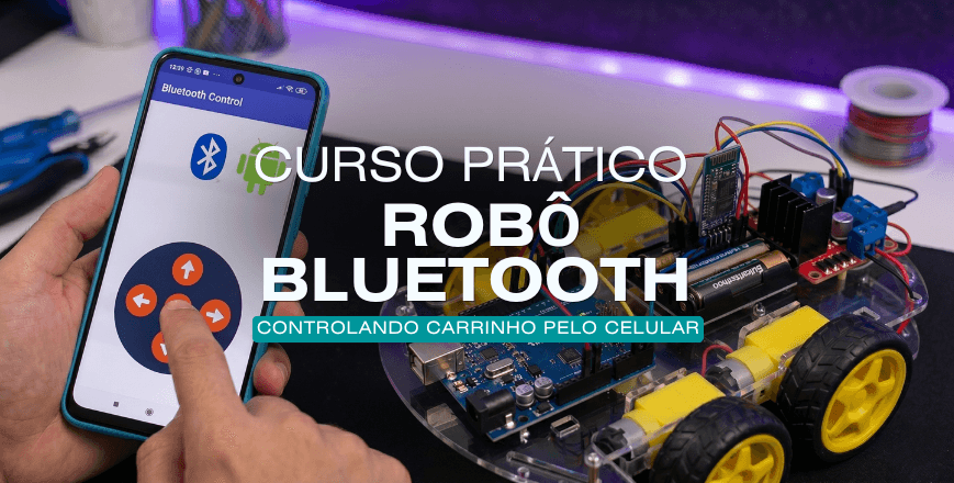 CURSO ROBÔ CARRINHO COM ARDUINO CONTROLADO POR CELULAR ANDROID VIA BLUETOOTH